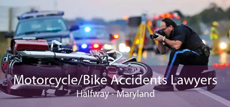 Motorcycle/Bike Accidents Lawyers Halfway - Maryland